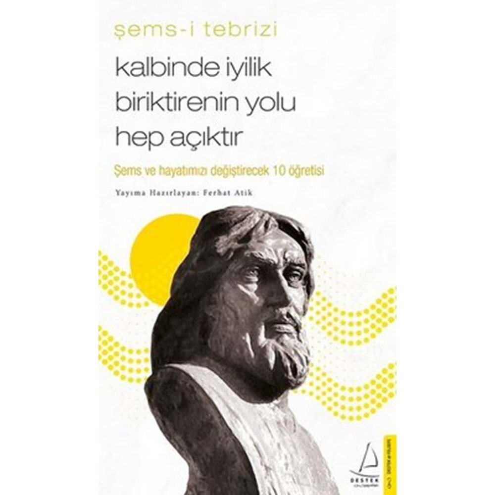 KALBİNDE İYİLİK BİRİKTİRME YOLU (ŞEMS-İ TEBRİZİ)