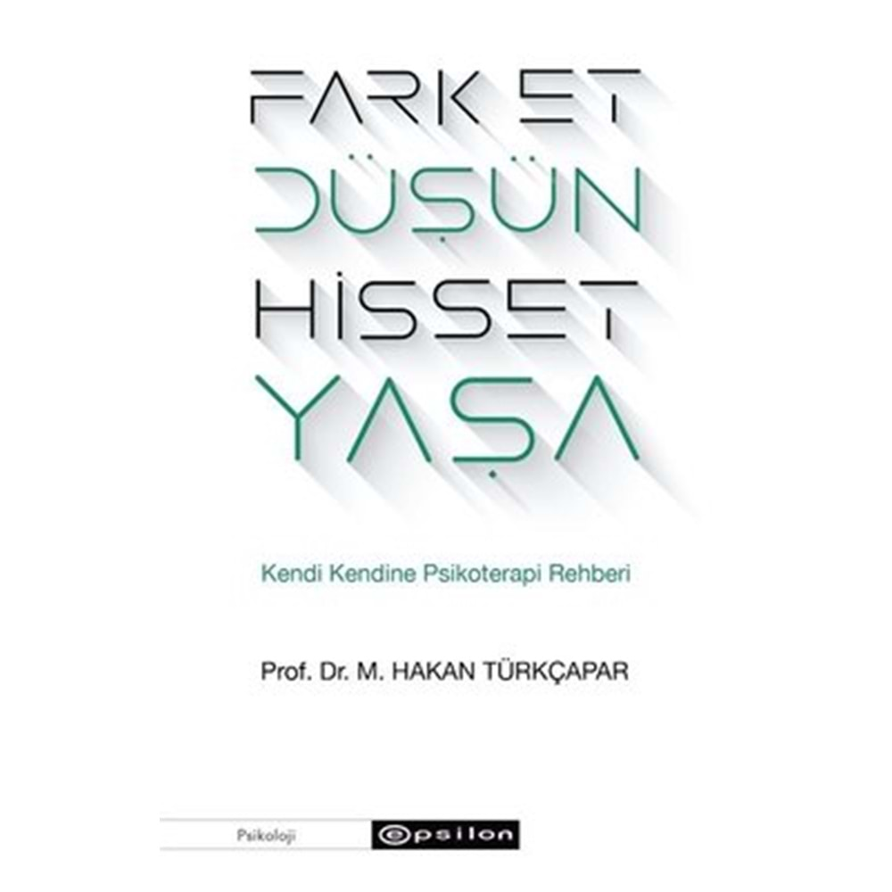 FARK ET DÜŞÜN HİSSET YAŞA (PROF DR M.HAKAN TÜRKÇAPAR)