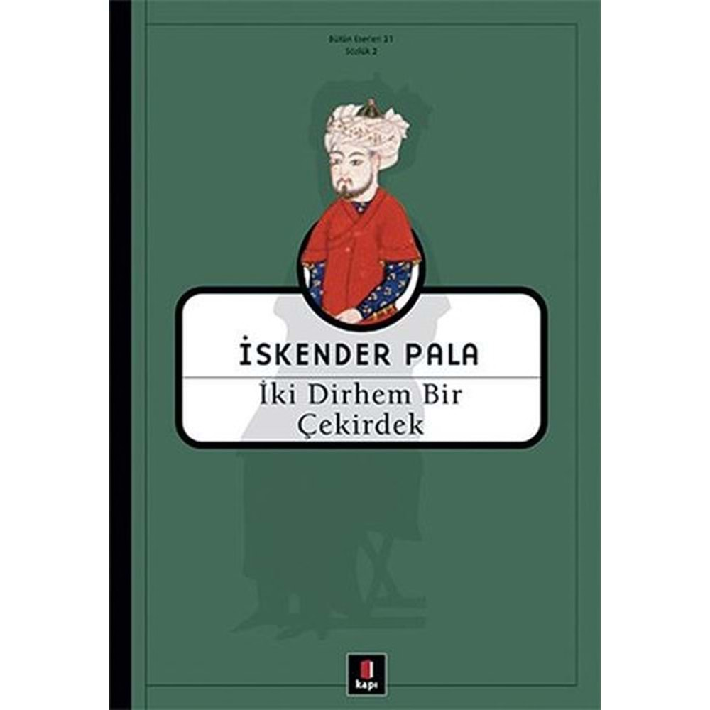 İKİ DİRHEM BİR ÇEKİRDEK - İSKENDER PALA