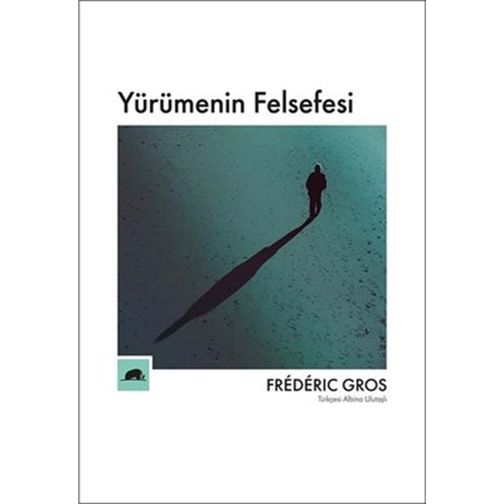 YÜRÜMENİN FELSEFESİ-FREDERIC GROS