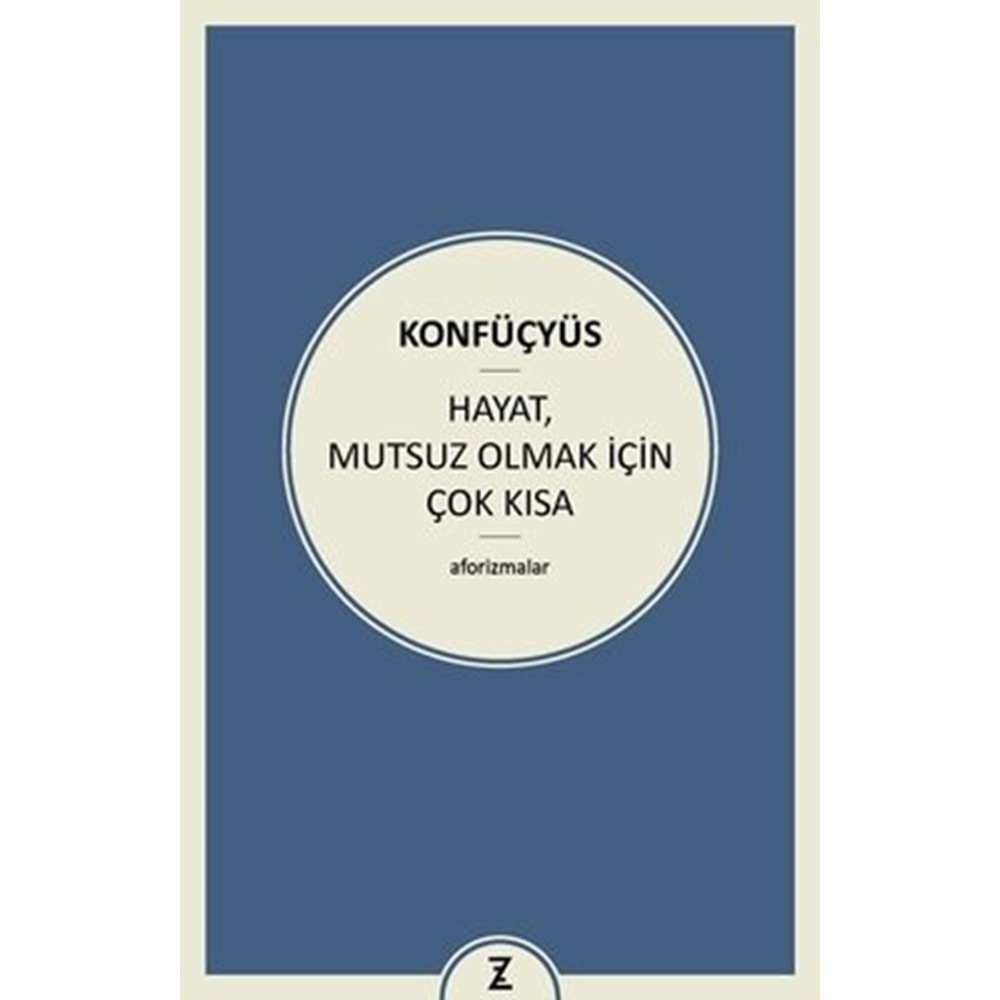 HAYAT MUTSUZ OLMAK İÇİN ÇOK KISA -KONFÜÇYÜS