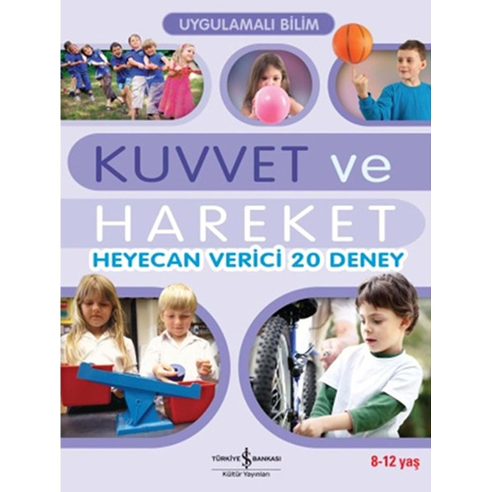 UYGULAMALI BİLİM KUVVET VE HAREKET HEYECAN VERİCİ 20 DENEY