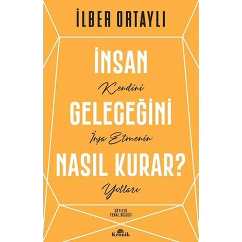 İNSAN GELECEĞİ NASIL KURAR(İLBER ORTAYLI)