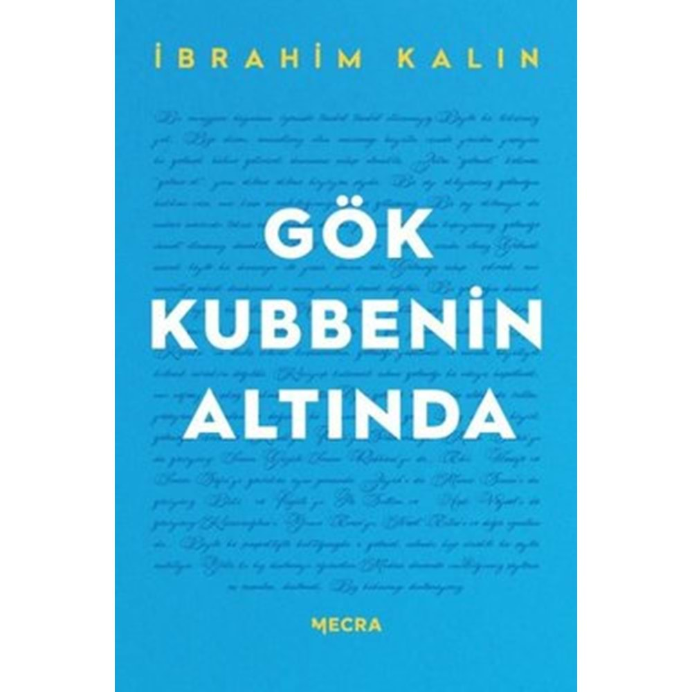 GÖK KUBBENİN ALTINDA-İBRAHİM KALIN