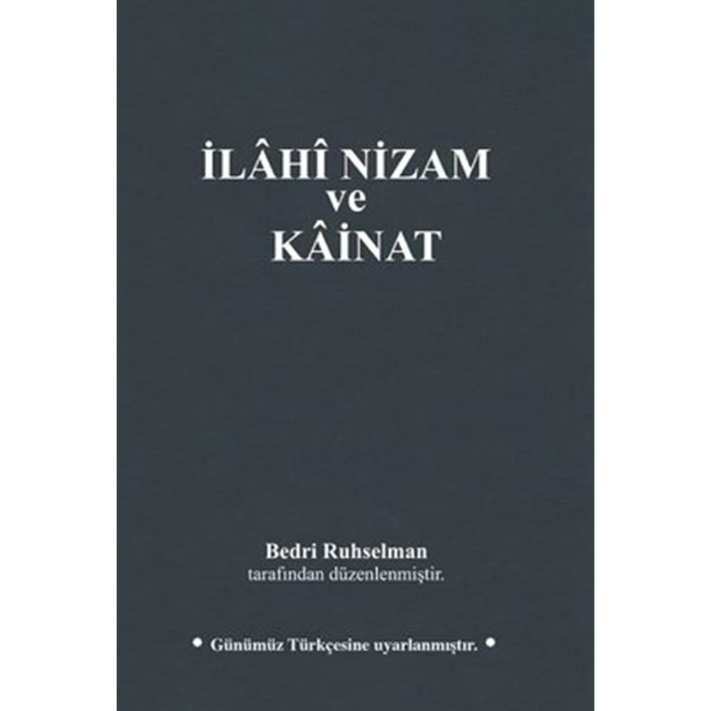 İLAHİ NİZAM VE KAİNAT-GÜNÜMÜZ TÜRKÇESİYLE -DR.BEDRİ RUHSELMAN