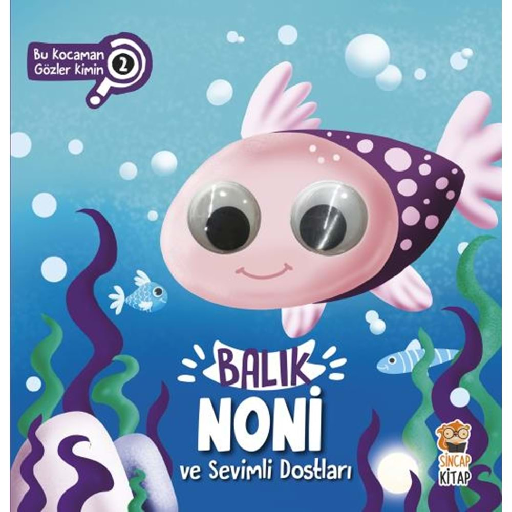 BALIK NONİ VE SEVİMLİ DOSTLARI- BU KOCAMAN GÖZLER KİMİN