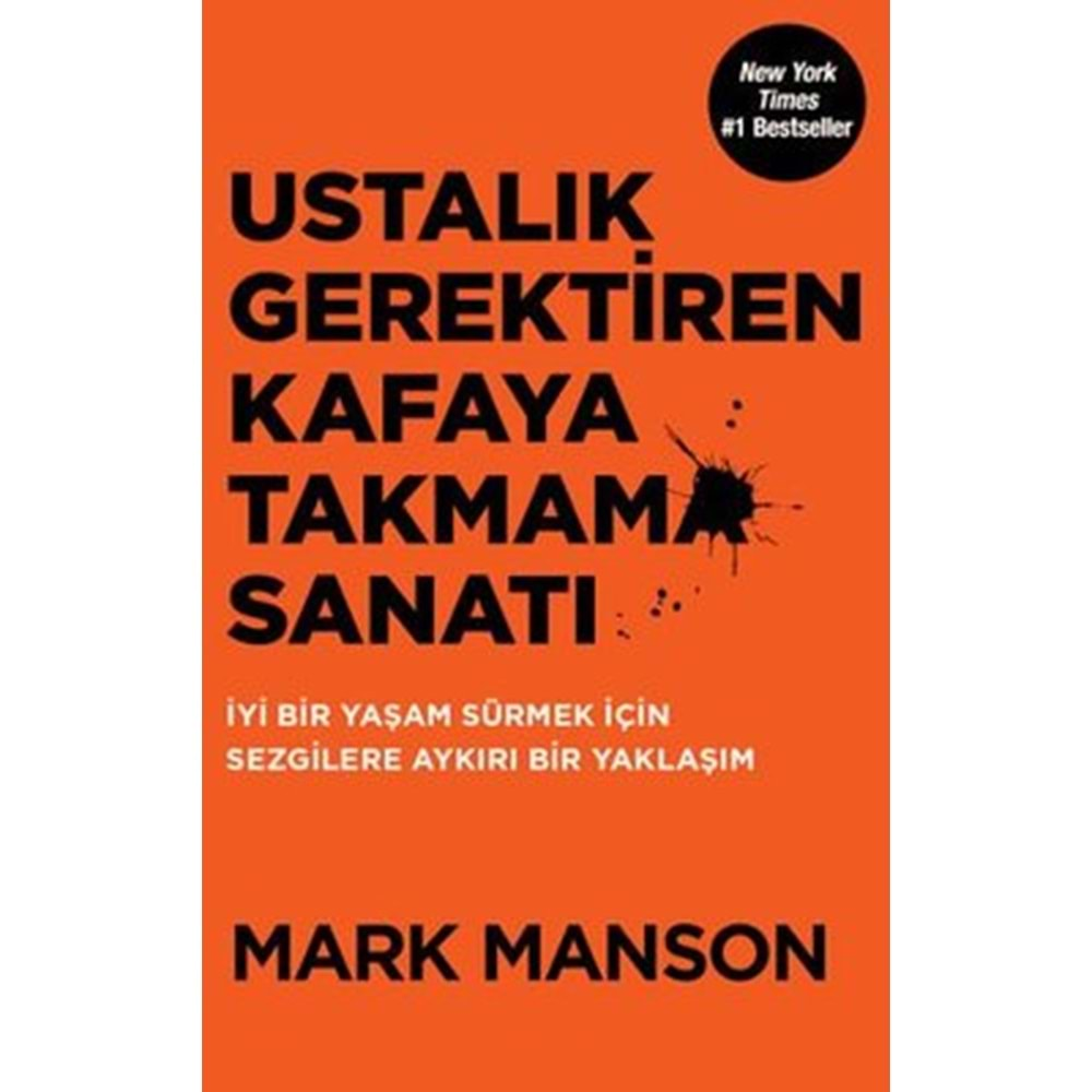 USTALIK GEREKTİREN KAFAYA TAKMAMA SANATI (MARK MANSON)