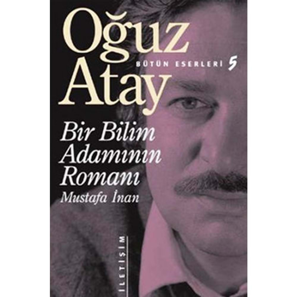 BİR BİLİM ADAMININ ROMANI MUSTAFA İNAN OĞUZ ATAY