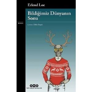 BİLDİĞİMİZ DÜNYANIN SONU (ERLEND LOE)