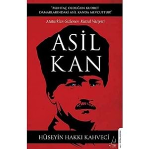 ASİL KAN - ATATÜRKÜN GİZLENEN KUTSA