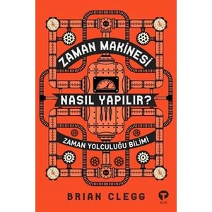 ZAMAN MAKİNESİ NASIL YAPILIR? (BRIAN CLEGG)