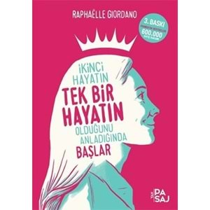 İKİNCİ HAYATIN TEK BİR HAYATIN OLDUĞUNU ANLADIĞINDA BAŞLAR -RAPHAELLE GIORDANO