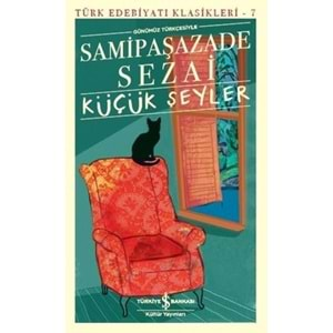 KÜÇÜK ŞEYLER - SAMİPAŞAZADE SEZAİ