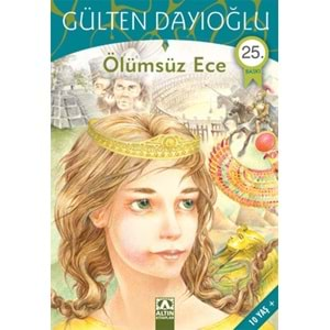 ÖLÜMSÜZ ECE - GÜLTEN DAYIOĞLU