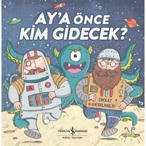 AYA ÖNCE KİM GİDECEK