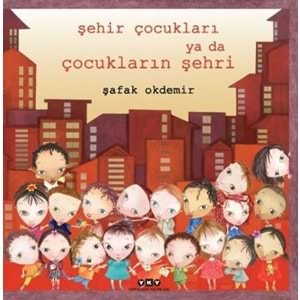 ŞEHİR ÇOÇUKLARI YADA ÇOÇUKLARIN ŞEHRİ -ŞAFAK OKDEMİR