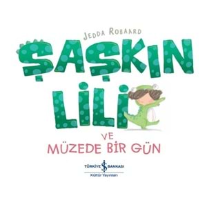 ŞAŞKIN LİLİ VE MÜZEDE BİR GÜN