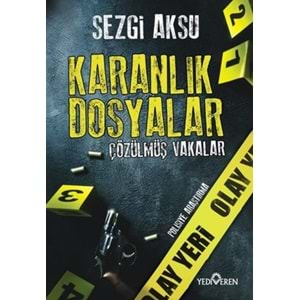 KARANLIK DOSYALAR ÇÖZÜLMÜŞ VAKALAR ( SEZGİ AKSU)