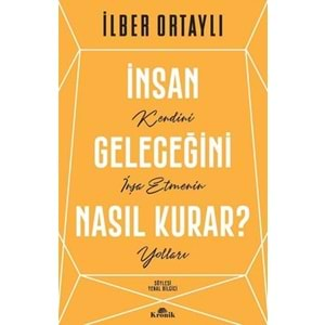 İNSAN GELECEĞİ NASIL KURAR(İLBER ORTAYLI)