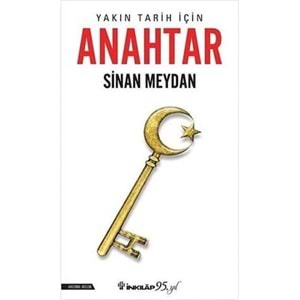 YAKIN TARİH İÇİN ANAHTAR -SİNAN MEYDAN