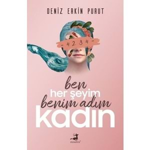 BEN HER ŞEYİM BENİM ADIM KADIN - DENİZ ERKİN PURUT