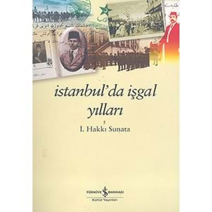 İSTANBULDA İŞGAL YILLARI - İ.HAKKI SUNAATA