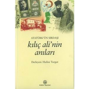 ATATÜRKÜN SIRDAŞI KILIÇ ALİ ANILARI -HULUSİ TURGUT