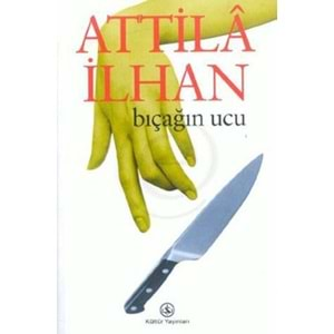 BIÇAĞIN UCU - ATİLLA İLHAN