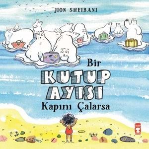 Bİ KUTUP AYISI KAPINI ÇALARSA