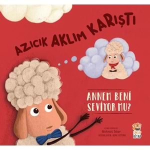 AZCIK AKLIM KARIŞTI - ANNEM BENİ SEVİYORMU