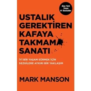 USTALIK GEREKTİREN KAFAYA TAKMAMA SANATI (MARK MANSON)