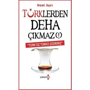 TÜRKLERDEN DEHA ÇIKMAZ! (SUAT AŞCI)