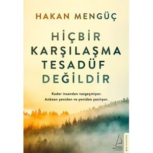 HİÇ BİR KARŞILAŞMA TESADÜF DEĞİLDİR (HAKAN MENGÜÇ)