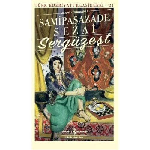 SERGÜZEŞT (SAMİTPAŞAZADE SEZAİ) TÜRK EDEBİYAT KLASİKLERİ-21