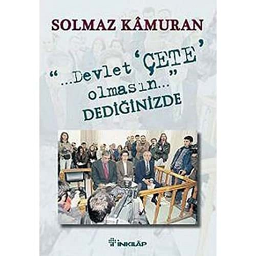 DEVLET ÇETE OLMASIN DEDİĞİNİZDE (SOLMAZ KAMURAN)