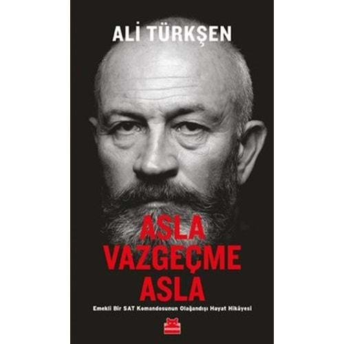 ASLA VAZGEÇME ASLA (ALİ TÜRKŞEN)