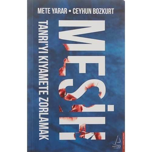 MESİH TANRIYI KIYAMETE ZORLAMAK - METE YARAR