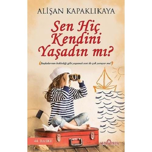 SEN HİÇ KENDİNİ YAŞADIN MI?-ALİŞAN AKPAKLIKAYA