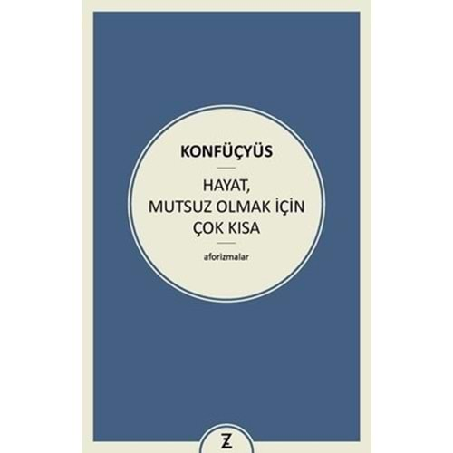 HAYAT MUTSUZ OLMAK İÇİN ÇOK KISA -KONFÜÇYÜS