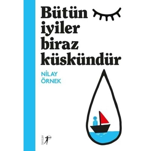 BÜTÜN İYİLER BİRAZ KÜSKÜNDÜR (NİLAY ÖRNEK)