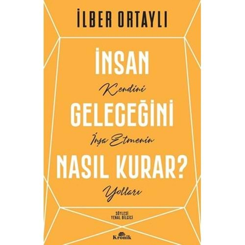 İNSAN GELECEĞİ NASIL KURAR(İLBER ORTAYLI)