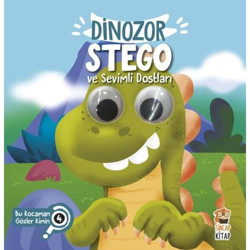 DİNAZOR STEGO VE SEVİMLİ DOSTLARI- BU KOCAMAN GÖZLER KİMİN