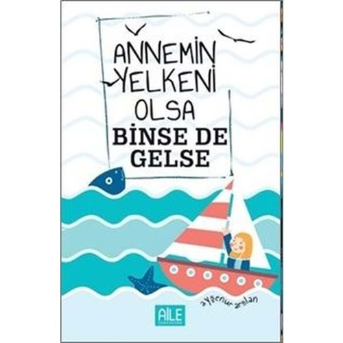 ANNEMİN YELKENİ OLSA BİNSEDE GELSE AYŞENUR ARSLAN