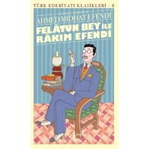 FELATUN BEY İLE RAKIM EFENDİ (AHMET MİTHAT EFENDİ) T.E.K.-8