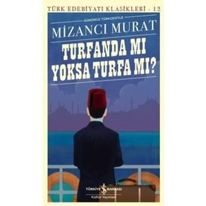 TURFANDA MI YOKSA TURFA MI? (MİZANCI MURAT)TÜRK EDEBİYAT KLASİKLERİ-12