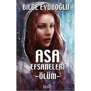 ASA EFSANELERİ ÖLÜM (BİLGE EYÜBOĞLU)