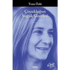 ÇOCUKLUĞUN SAĞUK GECELERİ (TEZER ÖZLÜ)