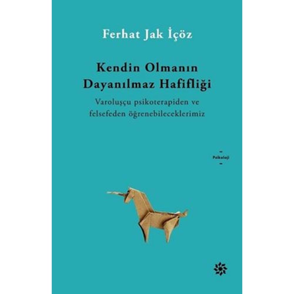 KENDİN OLMANIN DAYANILMAZ HAFİFLİĞİ (FERHAT JAK İÇÖZ)