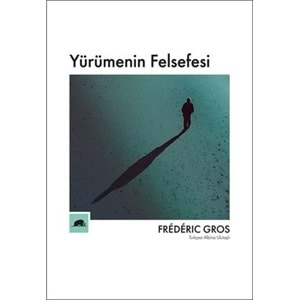 YÜRÜMENİN FELSEFESİ-FREDERIC GROS