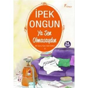 BİR GENÇ KIZIN GİZLİ DEFTERİ YA SEN OLMASAYDIN - İPEK ONGUN